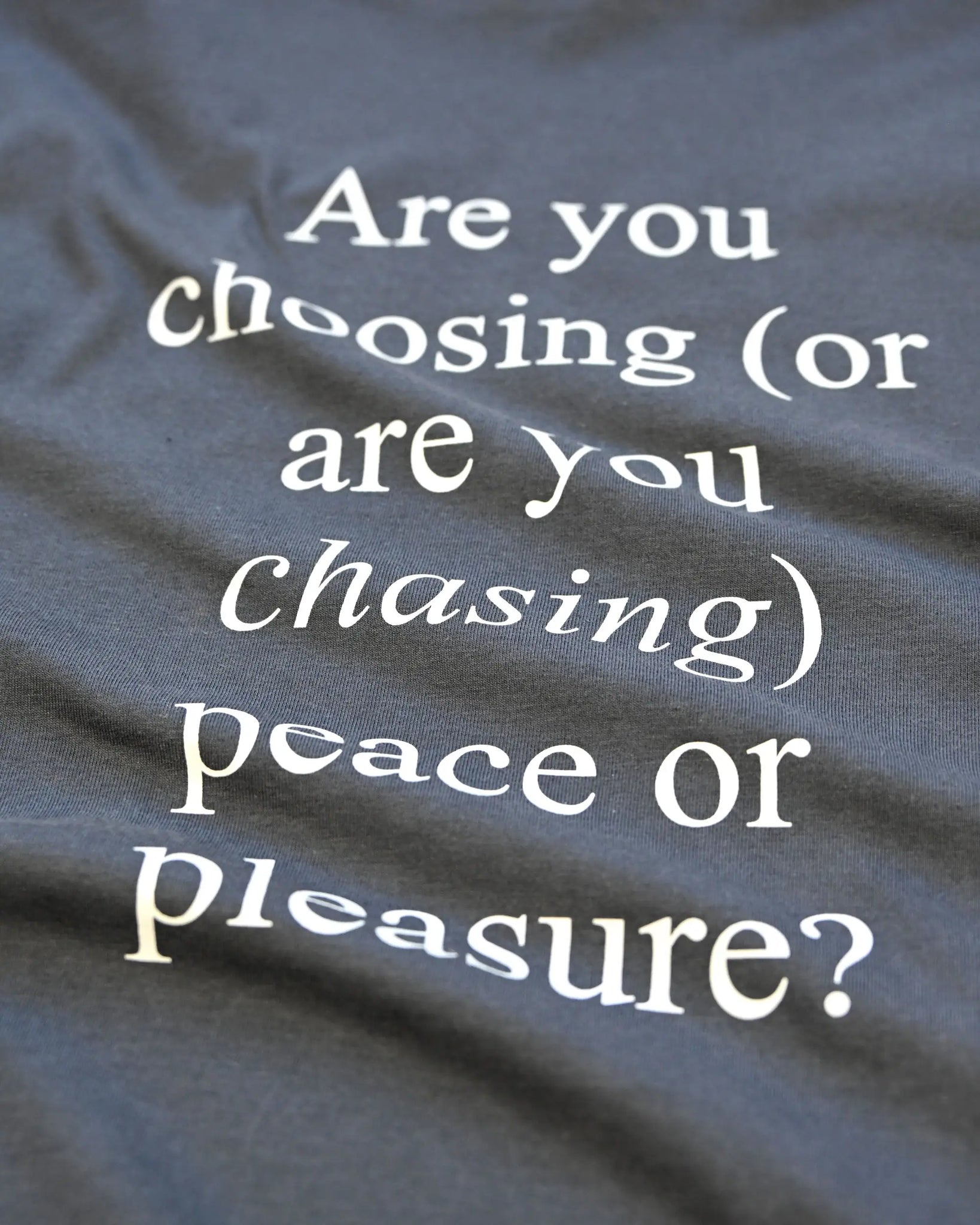 Peace or Pleasure T
