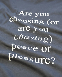 Peace or Pleasure T
